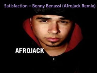 Satisfaction – Benny Benassi (Afrojack Remix) 