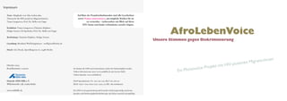 Texte: Mitglieder von Afro-Leben plus
(Netzwerk der HIV-positiven Migrant/inn/en),
Tanja Gangarova, Prof. Dr. Hella von Unger
Redaktion: Tanja Gangarova, Christine Höpfner,
Holger Sweers, Uli Sporleder, Prof. Dr. Hella von Unger
Bearbeitung: Christine Höpfner, Holger Sweers
Gestaltung: Bernhard Wolf Koppmeyer – wolf@wolfberlin.de
Druck: AZ-Druck, Sportfliegerstr.6, 12487 Berlin
Oktober 2013
Bestellnummer: 024006
Deutsche AIDS-Hilfe e.V.
Wilhelmstraße 138, 10963 Berlin
www.aidshilfe.de
Auf Bitte der Projektteilnehmenden sind alle Geschichten
sowie Namen anonymisiert, um mögliche Risiken für sie
zu vermeiden – insbesondere mit Blick auf ihren
HIV-Status und damit verbundenes soziales Stigma.
Sie können die DAH auch unterstützen, indem Sie Fördermitglied werden.
Nähere Informationen unter www.aidshilfe.de oder bei der DAH.
Online-Spenden: www.aidshilfe.de
DAH-Spendenkonto: Nr. 220 220 220, BLZ 100 500 00
IBAN: de27 1005 0000 0220 2202 20, BIC: beladebexxx
Die DAH ist als gemeinnützig und besonders förderungswürdig anerkannt.
Spenden und Fördermitgliedschaftsbeiträge sind daher steuerlich abzugsfähig.
Impressum
Ein Photovoice-Projekt mit HIV-positiven Migrant/inn/en
AfroLebenVoice
Unsere Stimmen gegen Diskriminierung
 