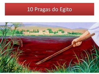 10 Pragas do Egito
 