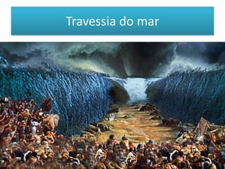 Travessia do mar
 