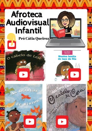 Afroteca
Afroteca
Audiovisual
Audiovisual
Infantil
Infantil
Pró Cátia Queiroz
A
 