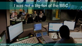 I was not a big fan of the BBC
@cubicgarden | http://www.bbc.co.uk
 