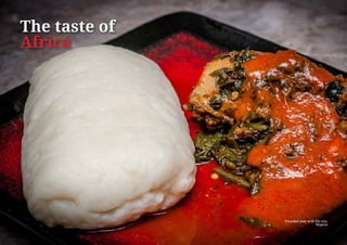 The taste of
Africa
Pounded yam with Efo ríró,
Nigeria
 