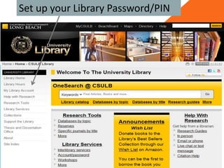 Set up your Library Password/PIN

SUSAN LUÉVANO, CSULB, UNIVERSITY LIBRARY

 