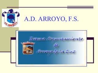 A.D. ARROYO, F.S. 