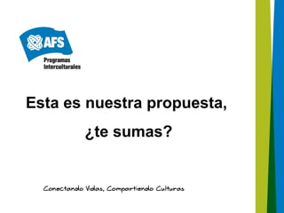 Esta es nuestra propuesta,
       ¿te sumas?
 