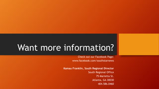 Want more information?
Check out our Facebook Page:
www.facebook.com/southstarnews
Kamau Franklin, South Regional Director
South Regional Office
75 Marietta St.
Atlanta, GA 30030
404.586.0460
 