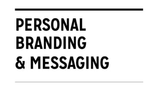 PERSONAL
BRANDING
& MESSAGING
 