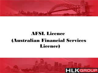 AFSL Licence
(Australian Financial Services
Licence)
 