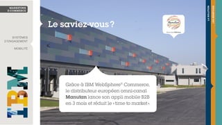 Manutan se transforme en entreprise omni-canal avec IBM WebSphere® Commerce