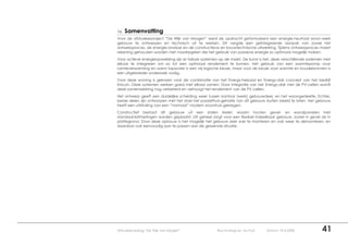 16.   Samenvatting
Voor de afstudeerproject “De Wijk van Morgen” werd de opdracht geformuleerd een energie-neutraal woon-werk
gebouw te ontwerpen en technisch uit te werken. Dit vergde een geïntegreerde aanpak van zowel het
ontwerpproces, de energie-analyse en de constructieve en bouwtechnische uitwerking. Tijdens ontwerpproces moest
rekening gehouden worden met maatregelen die het gebruik van passieve energie zo optimaal mogelijk maken.
Voor actieve energieopwekking zijn er talloze systemen op de markt. De kunst is het, deze verschillende systemen met
elkaar te integreren om zo tot een optimaal rendement te komen. Het gebruik van een warmtepomp voor
ruimteverwarming en warm tapwater is een vrij logische keuze, maar voor de keuze voor warmte en koudebronnen is
een uitgebreider onderzoek nodig.
Voor deze woning is gekozen voor de combinatie van het Energy-heipaal en Energy-dak concept van het bedrijf
Enicon. Deze systemen werken goed met elkaar samen. Door integratie van het Energy-dak met de PV-cellen wordt
deze samenwerking nog verbeterd en verhoogt het rendement van de PV cellen.
Het ontwerp geeft een duidelijke scheiding weer tussen kantoor (werk) gebouwdeel, en het woongedeelte. Echter,
beide delen zijn ontworpen met het doel het passiefhuis-gehalte van dit gebouw buiten beeld te laten. Het gebouw
heeft een uitstraling van een “normaal” modern woonhuis gekregen.
Constructief bestaat dit gebouw uit een stalen skelet, waarin houten gevel- en wandpanelen met
standaardafmetingen worden geplaatst. Dit geheel zorgt voor een flexibel indeelbaar gebouw, zowel in gevel als in
plattegrond. Door deze opbouw is het mogelijk het gebouw zeer snel te monteren en ook weer te demonteren, en
daardoor ook eenvoudig aan te passen aan de gewenste situatie.




Afstudeerverslag “De Wijk van Morgen”                 Roy Konings en Jos Puts    Datum: 10-4-2008              41
 