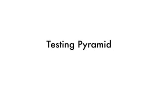 Testing Pyramid
 