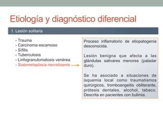Etiología y diagnóstico diferencial
- Trauma
- Carcinoma escamoso
- Sífilis
- Tuberculosis
- Linfogranulomatosis venérea
-...