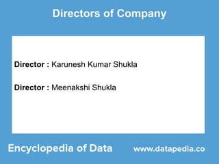 Directors of Company
Director : Karunesh Kumar Shukla
Director : Meenakshi Shukla
