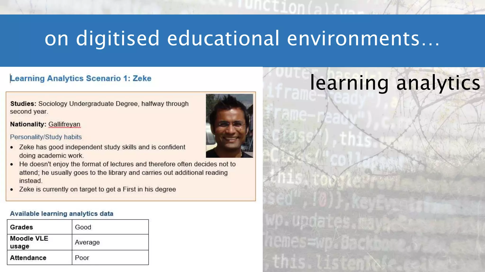 on digitised educational environments…
learning analytics
 