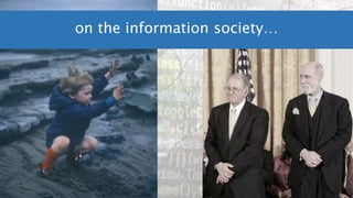 on the information society…
 