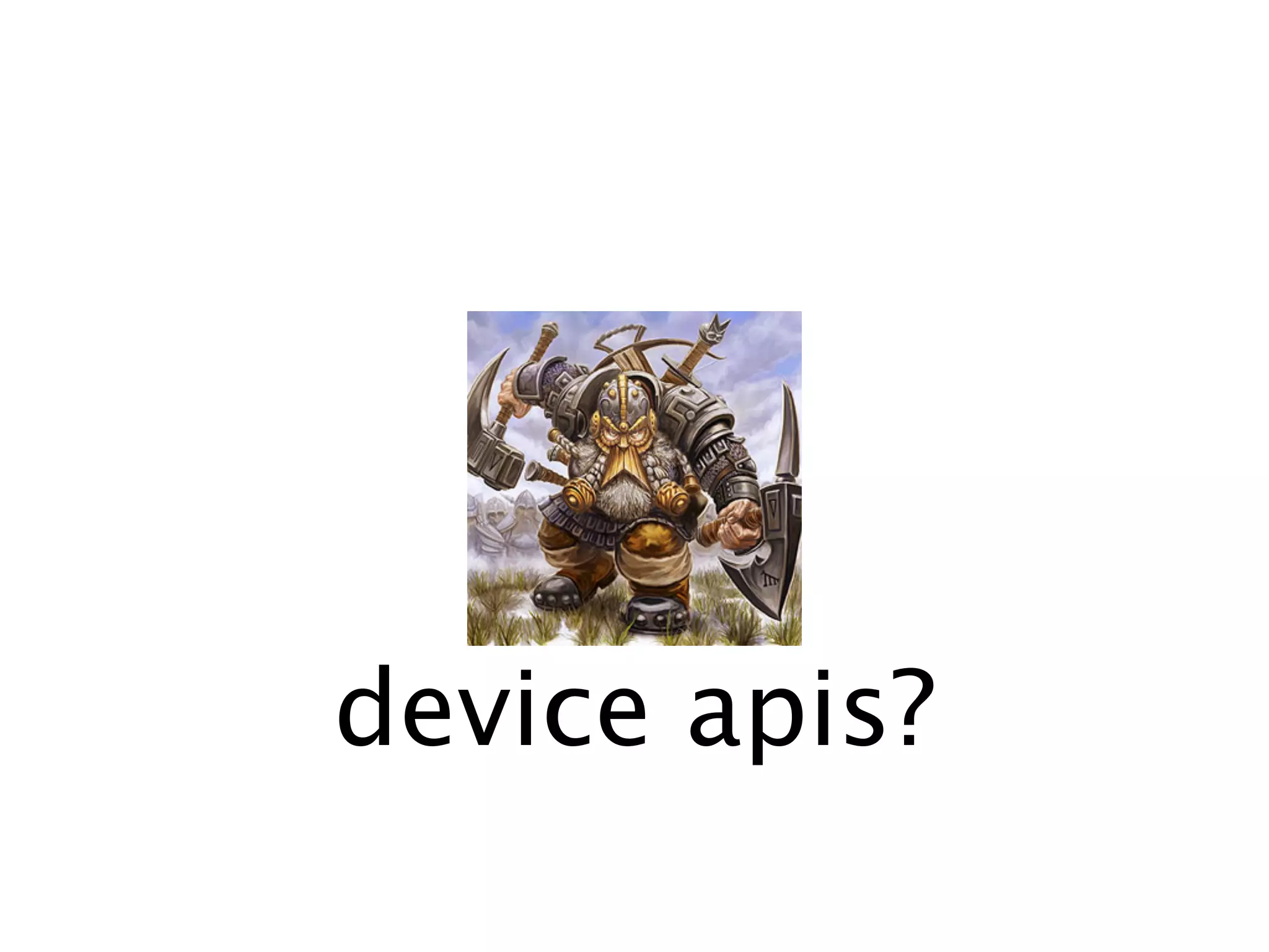 device apis?
 