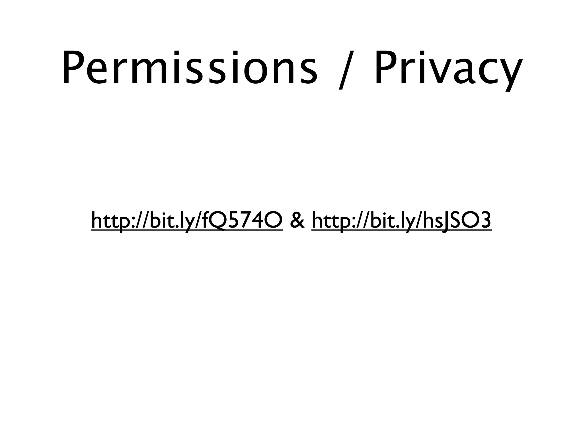 Permissions / Privacy


 http://bit.ly/fQ574O & http://bit.ly/hsJSO3
 