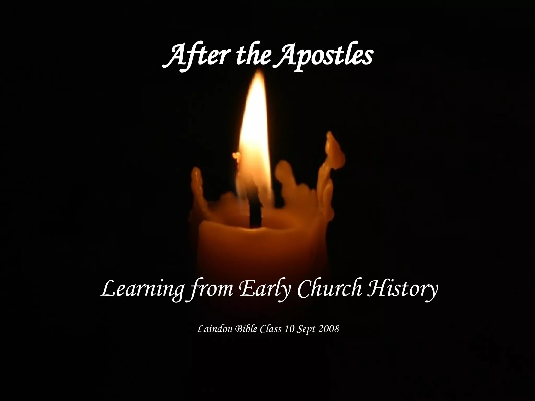 After The Apostles Early Church History PPT