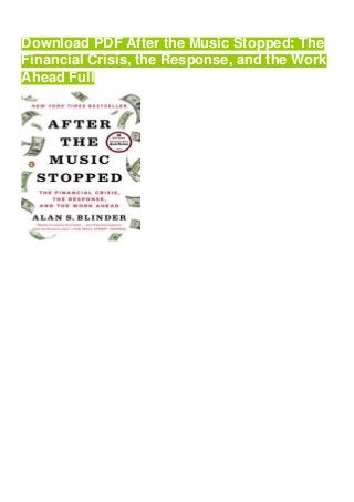Download PDF After the Music Stopped: The
Financial Crisis, the Response, and the Work
Ahead Full
 