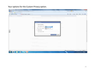 Your options for the Custom Privacy option.




                                              13
 