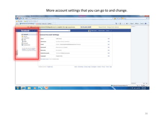 More account settings that you can go to and change.




                                                       20
 