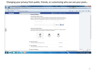 Changing your privacy from public, friends, or customizing who can see your posts…




                                                                                     10
 