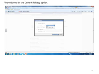 Your options for the Custom Privacy option.




                                              13
 