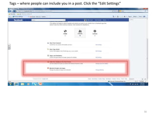 Tags – where people can include you in a post. Click the “Edit Settings”




                                                                           16
 