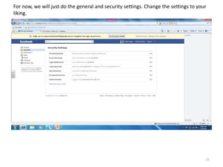 For now, we will just do the general and security settings. Change the settings to your
liking.




                                                                                      21
 