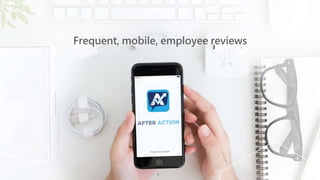 Frequent, mobile, employee reviews
1
 
