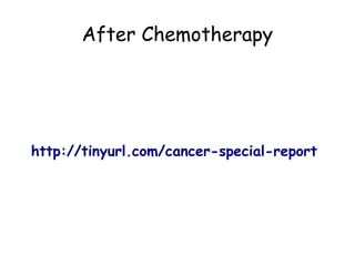 After Chemotherapy




http://tinyurl.com/cancer-special-report
 