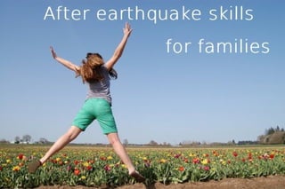 After earthquake skills for Families