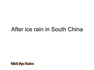 After ice rain in South China Click Pps Series 