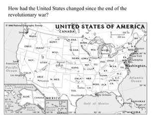 How had the United States changed since the end of the revolutionary war? 