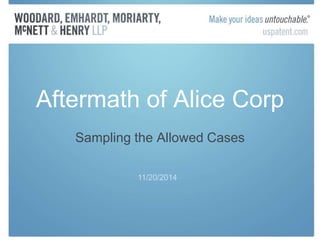 Aftermath of Alice Corp 
Sampling the Allowed Cases 
11/20/2014 
 