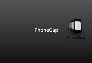 PhoneGap
 