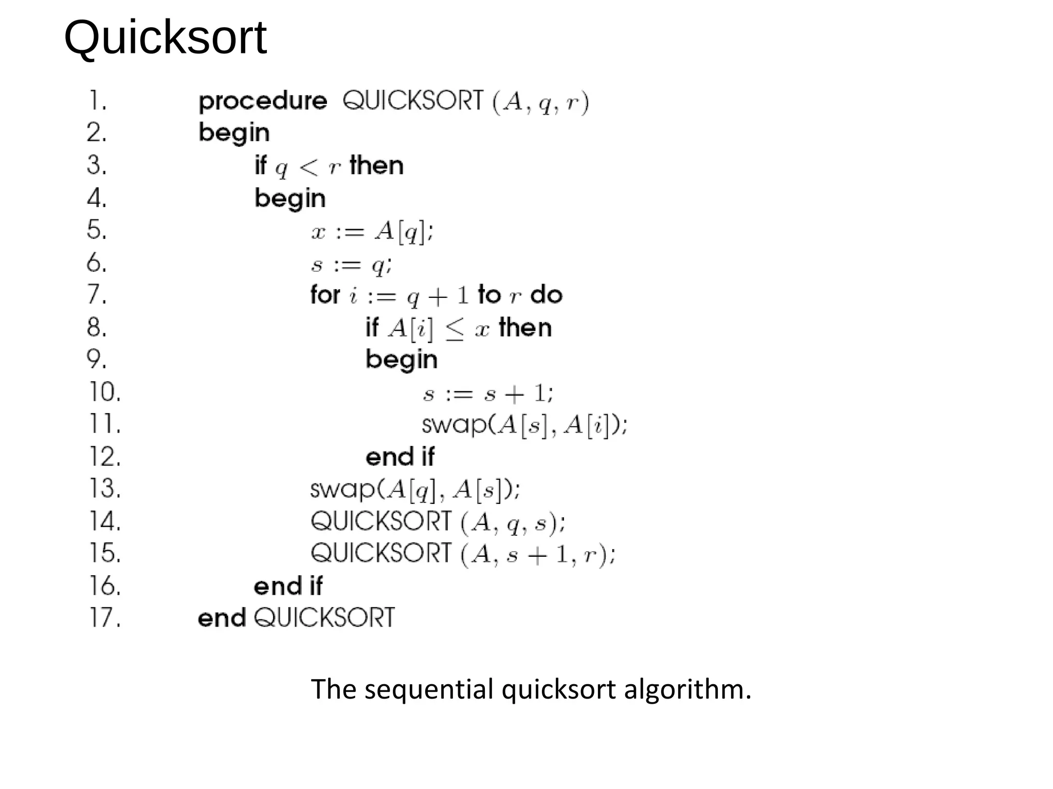 Quicksort
The sequential quicksort algorithm.
 