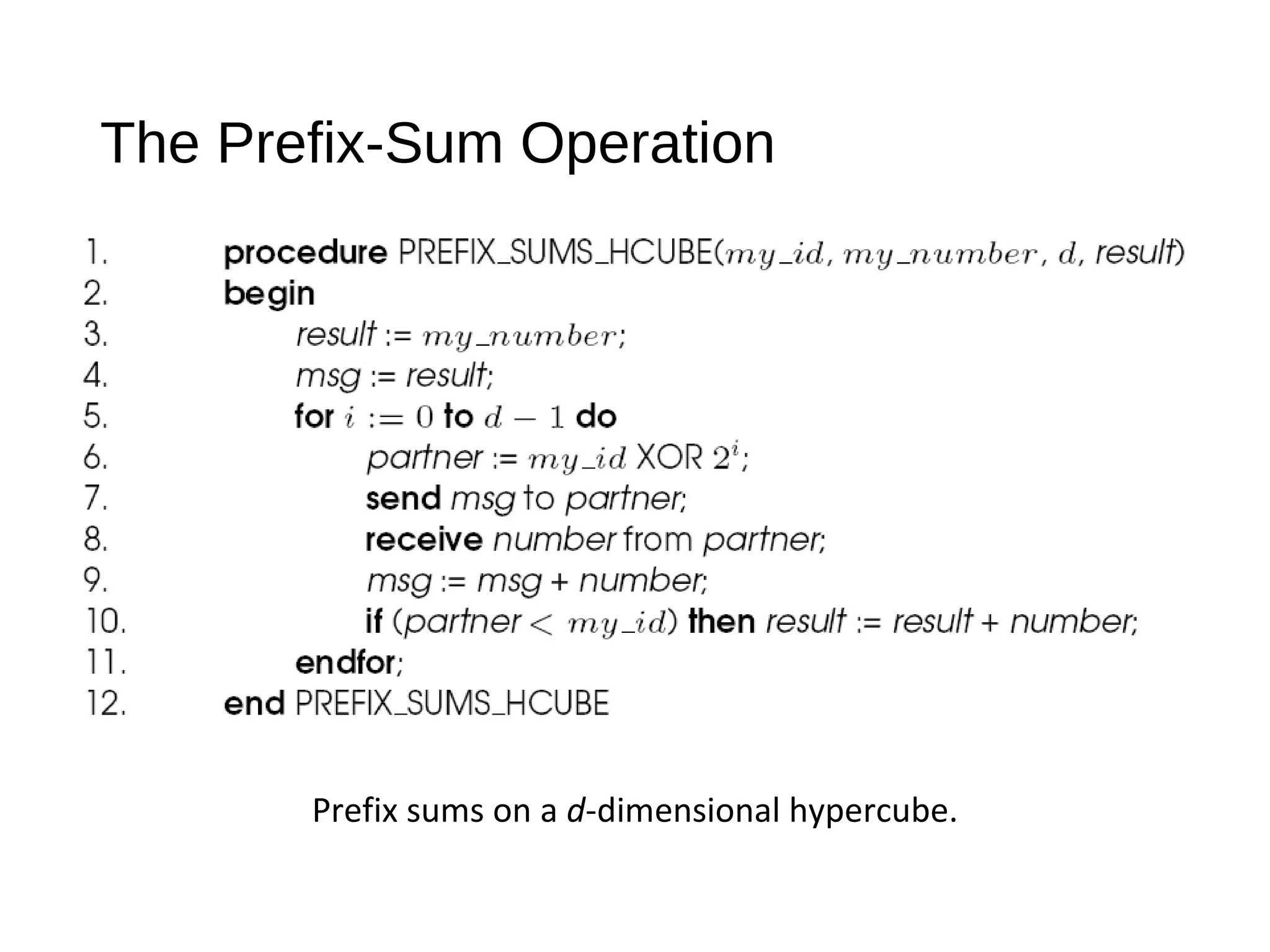 The Prefix-Sum Operation
Prefix sums on a d-dimensional hypercube.
 