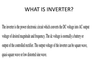 WHAT IS INVERTER?
 