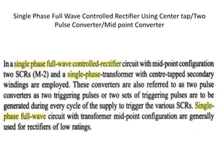Single Phase Full Wave Controlled Rectifier Using Center tap/Two
Pulse Converter/Mid point Converter
 