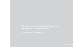 local-legends.org Narrative in Placemaking
“The story has to have high stakes. It has to have
consequences or people don’t care.”
David Waters, Radio Maker
local-legends.org Narrative in Placemaking
 