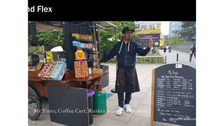 Fix and Flex
Mr Tinto, Coffee Cart, Ruskin Square, Croydon
local-legends.org Narrative in Placemaking
 