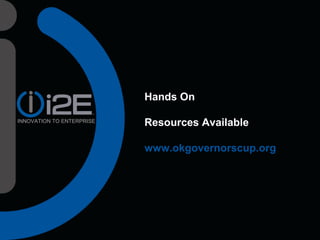 Hands On Resources Available www.okgovernorscup.org INNOVATION TO ENTERPRISE 