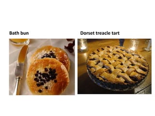 Bath bun Dorset treacle tart 
 