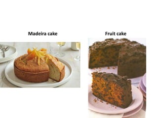 Madeira cake Fruit cake 
 