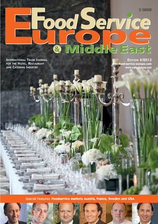 INTERNATIONAL TRADE JOURNAL
FOR THE HOTEL, RESTAURANT
AND CATERING INDUSTRY
D 58008
EDITION 4/2013
www.food-service-europe.com
www.cafe-future.net
Special Features: Foodservice Markets Austria, France, Sweden and USA
fse04_001_Titel.indd 1fse04_001_Titel.indd 1 12.08.13 08:5212.08.13 08:52
 