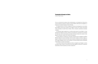 Presentación del Consejero de Cultura
Paulino Plata Cánovas




Fiel a su compromiso de apoyo al arte contemporáneo, la Consejería de Cultura de la
Junta de Andalucía presenta en Sevilla la muestra AfterPost. Más allá de la fotografía, un
proyecto del comisario hispalense Sema D’Acosta.
   A lo largo de estos cinco años, el programa Iniciarte se ha distinguido por una intensa
labor dirigida a promocionar a todos los que integran el sector de la creación más directa-
mente conectada con nuestro tiempo: artistas, críticos, comisarios, estudiantes e industrias
culturales.
   Es importante seguir trabajando con constancia para avanzar en ese objetivo. La línea
de Ayudas del Programa Iniciarte constituye una apuesta firme y decidida de la Consejería
de Cultura por el arte contemporáneo que abarca de todas las fases de la creación: inves-
tigación y formación, producción y difusión de proyectos.
   Si el año pasado en la exposición Landscape: the eternal return el fotógrafo José María
Mellado trataba de poner de manifiesto cómo el hombre moderno se afana por lograr un
lugar en la Historia, la intención de esta nueva iniciativa es reflexionar sobre el significado
de la imagen fotográfica, para lo cual se plantea un escenario abierto donde el espectador
pueda extraer sus propias conclusiones.
   El comisario ha seleccionado trabajos de artistas consagrados que dialogan con obras
de artistas noveles. Estamos convencidos de que esta sugestiva combinación cumplirá las
expectativas de todos aquellos que visiten la exposición.




                                                                                              7
 