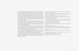 They are constructive processes, elaborations that draw attention to some normally “minor”       1.   Paul Ardenne, “La fotografía en la era de la abolición del control”, in Cruce de caminos. Sobre el arte y la fotografía,

aspects, as considered from the photographic field. One such aspect is the attraction to              La Casa Encendida, Madrid, 2006, pp. 93-98.
                                                                                                 2.   Geoffrey Batchen, Burning with desire: the conception of photography, MIT Press, Cambridge, 1999, p. 216.
the surface of a photographic image, a particularly problematic and complex terrain, in
                                                                                                 3.   Boris Groys, “El lugar de la fotografía”, in Joan Fontcuberta (ed.), ¿Soñarán los androides con cámaras fotográficas?,
which space can be collapsed, compressed, disoriented, and reconstructed, where tex-
                                                                                                      Ministerio de Cultura, Madrid, 2008, p. 182.
ture and drawing interact, or where the materiality of the surface offers varying levels of      4.   José Luis Brea, Las tres eras de la imagen. Imagen-materia, film, e-image, Akal, Madrid, 2010, p. 67.
resistance against the image and the figurative experience15. As Geoffry Batchen points          5.   It’s interesting to observe, for example, how this tension comes up, indirectly, over and over again in the arguments

out, in a historical perspective, this kind of materiality “draws our attention to that aspect        developed by Boris Groys in the article cited in note 3.
                                                                                                 6.   José Luis Brea, Las tres eras de la imagen, op. cit.
of photography which is normally suppressed from our awareness of the photographs, their
                                                                                                 7.   For more on this topic, see: Paul Ardenne, “La fotografía en la era de la abolición del control”, op.cit. and Michaela
physical presence as things”16.
                                                                                                      Fiserova, Image photographique: de la critique de l’art plastique à la conversation visuelle, March 2 2006,
   One last element, which is more problematic and even arguable, is the way in which                 METAPHORES: http://www.sens-public.org/spip.php?article237.
the artist’s intentions are given precedence. Michael Fried lines up an interesting analysis     8.   Geoffrey Batchen, Burning with desire, op. cit., pp. 215 – 216.

of this element in his study of Roland Barthes’s punctum17, exploring both the connec-           9.   Jean-Luc Nancy, The Muses, Stanford University Press, 1996, p. 81.
                                                                                                 10. Richard Shiff, “Photographic Soul”, in David Green (ed.), Where is the photograph?, Photoworks, Brighton 2003,
tion and the separation between photographic artefact and intentionality. Referring to the
                                                                                                      pp. 95 – 111.
context of digital photography he affirms:                                                       11. Richard Shiff, “Photographic Soul”, op. cit., p. 111.
  “… Barthes’s hyperbolic desire to sever the (ideal) photograph from the intentions of its      12. Paul Virilio, The Vision Machine, Indiana University Press, Bloomington, 1994, p. 16.
maker subsequently found its mirror image in the increasing use of digital techniques by         13. For an interesting analysis of the implications of said interactions and said period, see, among other, the texts of

ambitious photographers in order to make photographic artefacts every bit of which may                Ralph Rugoff and Barry Schwabsky included in the book, The Painting of Modern Life, Hayward Publishing, London,
                                                                                                      2007.
be seen as potentially the manifestation of an artistic intention”18.
                                                                                                 14. Richard Shiff, “Photographic Soul”, op. cit., p. 97.
   Here, he emphasizes the role played by the degree of artistic control present in a pho-
                                                                                                 15. These aspects are addressed in a particularly relevant way in the essay of Richard Shiff, “Photographic Soul”, op.
tograph, and whether, in this day and age, photography “as art” could continue to leave in            cit.
the hands of a machine something that would escape the artist’s intentions.                      16. Geoffrey Batchen, “Fearful Ghost of Former Bloom’: What Photography is”, in David Green (ed.), Where is the

   On the other hand, the key now may be to show resistance to the mannerisms that could              Photograph?, Photoworks, Brighton, 2003, p. 26.
                                                                                                 17. Michael Fried, El Punctum de Roland Barthes, Cendeac, Murcia, 2008.
be derived from a renewed pre-eminence, or presence, of mechanics in the digital medium.
                                                                                                 18. Michael Fried, El Punctum de Roland Barthes, op. cit, p. 90, note 47.
Surely, those “vectors” of resistance might also be found—or might still be found—in the
vestiges of the photographic.




                                                                                                                                                                                                                        119
 