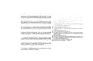 diferencia. Analizando, en su caso, el proceso de trabajo de Chuck Close, habla de intimidad     1.   Paul Ardenne, «La fotografía en la era de la abolición del control», en Cruce de caminos. Sobre el arte y la fotografía,

corporal, una intimidad que tiene que ver con el proceso a través del cual la visión se va            La Casa Encendida, Madrid, 2006, pp. 93-98.
                                                                                                 2.   Geoffrey Batchen, Arder en deseos. La concepción de la fotografía, Gustavo Gili, Barcelona, 2004, p. 215.
materializando a medida que el artista se abre paso a través de la imagen14. Un abrirse
                                                                                                 3.   Boris Groys, «El lugar de la fotografía», en Joan Fontcuberta (ed.), ¿Soñarán los androides con cámaras fotográficas?,
paso que supone una precisa lectura y extrapolación de datos visuales, una sintetización
                                                                                                      Ministerio de Cultura, Madrid, 2008, p. 182.
de la información contenida en la imagen y una cuidadosa articulación de sensaciones y           4.   José Luis Brea, Las tres eras de la imagen. Imagen-materia, film, e-image, Akal, Madrid, 2010, p. 67.
significados. Procesos constructivos, elaboraciones, que desplazan la atención hacia algunos     5.   Es interesante observar, por ejemplo, cómo esta tensión asoma indirectamente una y otra vez a lo largo de la

aspectos generalmente «menores» si se consideran desde el campo fotográfico. Uno de                   argumentación desarrollada por Boris Groys en su artículo mencionado en la nota 3.
                                                                                                 6.   José Luis Brea, Las tres eras de la imagen, op. cit.
ellos es la atracción hacia la superficie de la imagen fotográfica, territorio particularmente
                                                                                                 7.   Para este aspecto puede verse: Paul Ardenne, La fotografía en la era de la abolición del control, op.cit. y Michaela
conflictivo y complejo, donde el espacio puede ser colapsado, comprimido, desorientado
                                                                                                      Fiserova, Image photographique: de la critique de l’art plastique à la conversation visuelle, 2 marzo 2006,
o reconstruido, donde trama y dibujo dialogan, o donde la materialidad de la superficie               METAPHORES: http://www.sens-public.org/spip.php?article237.
puede ofrecer diversos niveles de resistencia frente a la imagen y la experiencia figura-        8.   Geoffrey Batchen, Arder en deseos, op. cit., pp. 214-215.

tiva15. Una materialidad que como bien señala Geoffrey Batchen, desde una perspectiva            9.   Jean-Luc Nancy, Las Musas, Amorrortu, Buenos Aires, 2008, p. 113.
                                                                                                 10. Richard Shiff, «El alma fotográfica», en David Green (ed.), ¿Qué ha sido de la fotografía?, Gustavo Gili, Barcelona,
histórica, «llama la atención hacia ese aspecto de las fotografías habitualmente reprimido
                                                                                                      2007, pp. 102-123.
en la conciencia que tenemos de ellas, su presencia física como cosas»16.                        11. Richard Shiff, El alma fotográfica, op. cit., p. 123.
   Un último elemento, más problemático, e incluso discutible, sería el modo en que se           12. Paul Virilio, La máquina de visión, Cátedra, Madrid, 1989, p. 29.
ponen en primer plano las intenciones del autor. Michael Fried abre una vía interesante          13. Para un interesante análisis de las implicaciones de dicho diálogo y de dicho periodo se pueden consultar, entre

de análisis en este sentido, en su estudio acerca del punctum de Roland Barthes17, al                 otros, los textos de Ralph Rugoff y Barry Schwabsky incluidos en el libro The Painting of Modern Life, Hayward
                                                                                                      Publishing, Londres, 2007.
profundizar en la conexión y separación entre artefacto fotográfico e intencionalidad.
                                                                                                 14. Richard Shiff, El alma fotográfica, op. cit., p. 104.
Situándonos en el contexto de la fotografía digital afirma:                                      15. Estos aspectos son abordados de un modo especialmente relevante por Richard Shiff, El alma fotográfica, op. cit.
   «… el deseo hiperbólico de Barthes de separar la fotografía (ideal) de las intenciones de     16. Geoffrey Batchen, «Aterrador fantasma de antiguo esplendor»: Qué es la fotografía», en David Green (ed.), ¿Qué
su autor encontraría su contrapartida en el creciente uso de técnicas digitales por parte de          ha sido de la fotografía?, Gustavo Gili, Barcelona, 2007, p. 26.

fotógrafos con ambición, con el fin de crear artefactos fotográficos cada parte de los cuales    17. Michael Fried, El Punctum de Roland Barthes, Cendeac, Murcia, 2008.
                                                                                                 18. Michael Fried, El Punctum de Roland Barthes, op. cit, p. 90, nota 47.
podía ser vista como la manifestación en potencia de una intención artística»18.
   Se pone en primer plano aquí, evidentemente, el papel que juega el nivel de control
artístico en una fotografía, y si hoy la fotografía «como arte» puede seguir dejando en
manos del aparato algo que se escape a la intencionalidad del artista.
   En contraste, quizás lo que está en juego ahora es cómo ofrecer resistencia al amane-
ramiento que pueda derivarse de una renovada preeminencia o presencia de lo mecánico
en el medio digital. Probablemente esos «vectores» de resistencia puedan encontrarse
también, o todavía, en los «vestigios» de lo fotográfico.




                                                                                                                                                                                                                          13
 